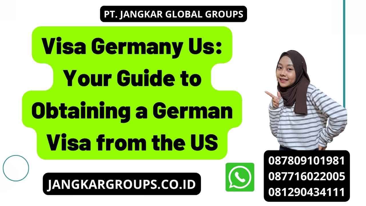 Visa Germany Us: Your Guide to Obtaining a German Visa from the US