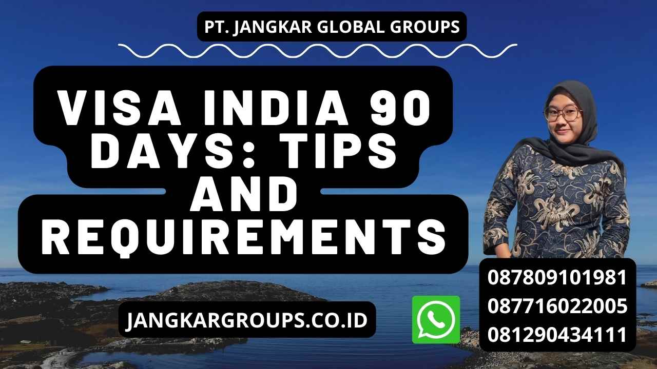 Visa India 90 Days: Tips and Requirements
