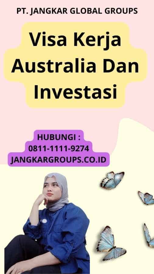 Visa Kerja Australia Dan Investasi