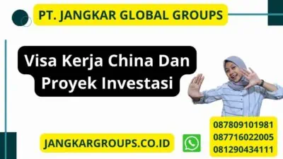 Visa Kerja China Dan Proyek Investasi