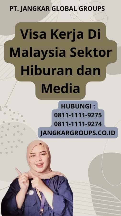 Visa Kerja Di Malaysia Sektor Hiburan dan Media