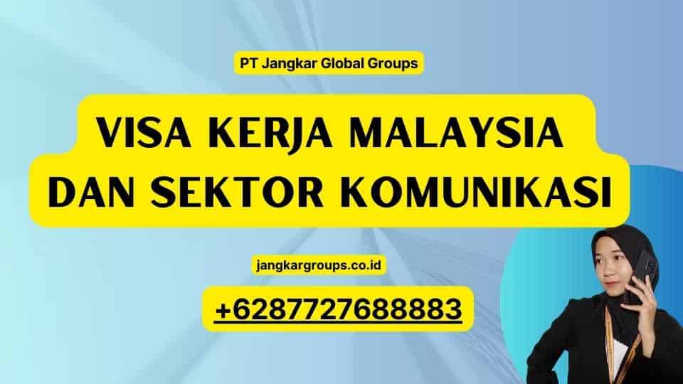 Visa Kerja Malaysia Dan Sektor Komunikasi