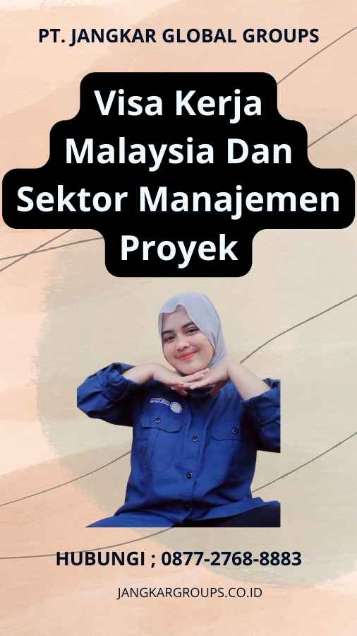 Visa Kerja Malaysia Dan Sektor Manajemen Proyek