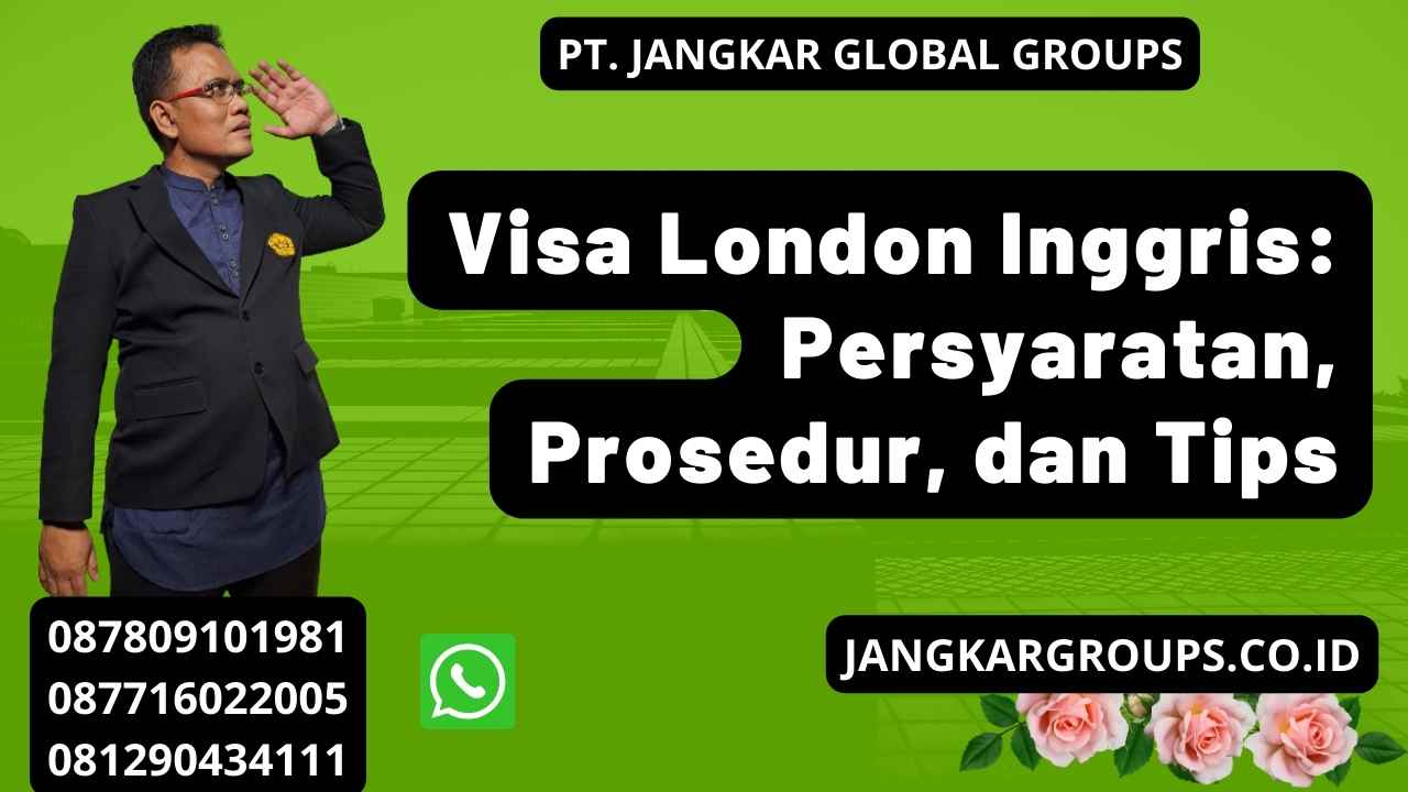 Visa London Inggris: Persyaratan, Prosedur, dan Tips