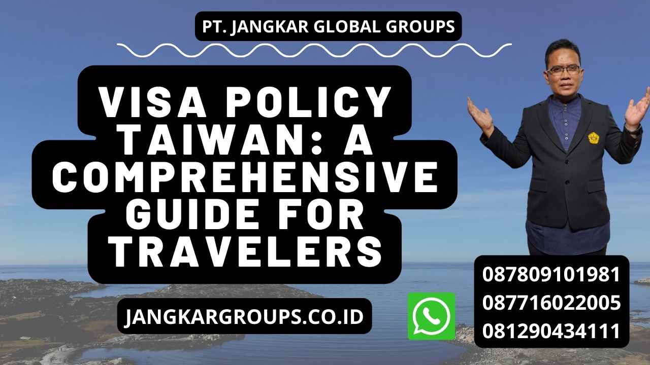 Visa Policy Taiwan: A Comprehensive Guide for Travelers