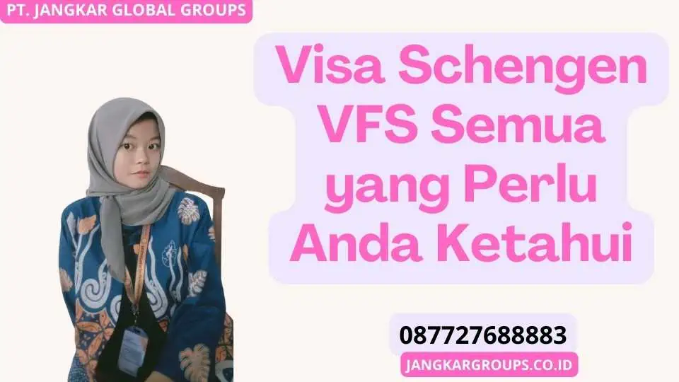 Visa Schengen VFS Semua yang Perlu Anda Ketahui