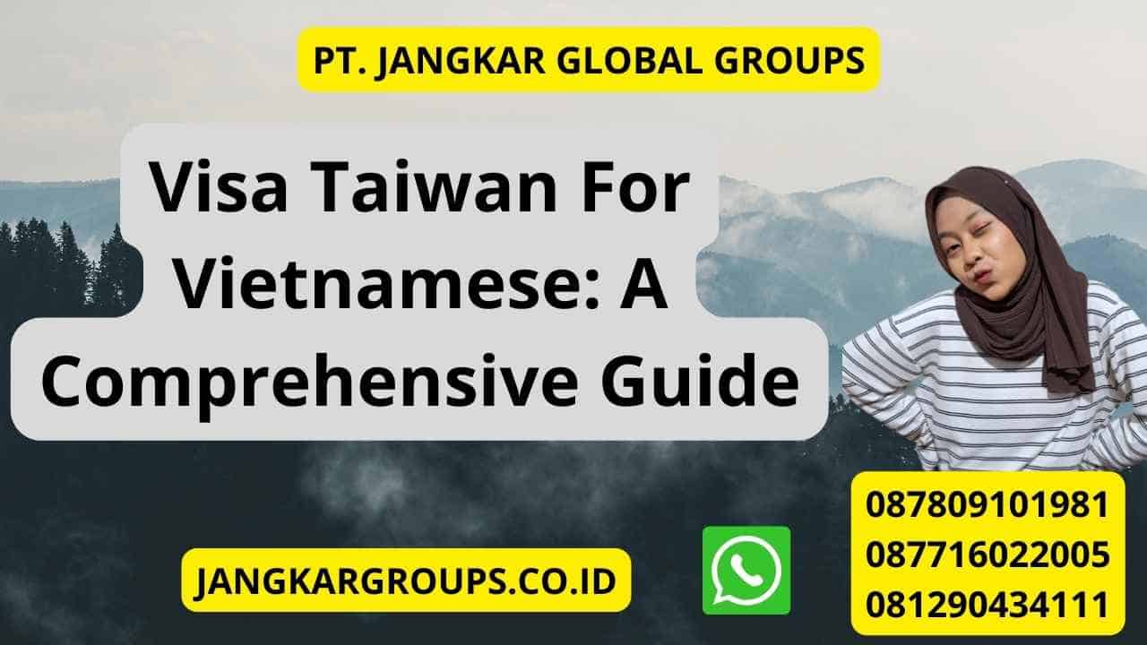 Visa Taiwan For Vietnamese: A Comprehensive Guide