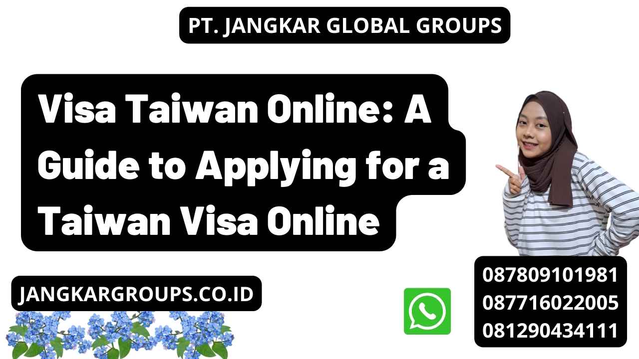 Visa Taiwan Online: A Guide to Applying for a Taiwan Visa Online