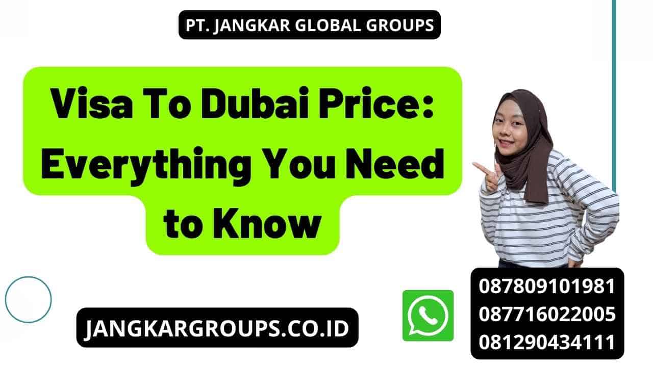 Visa To Dubai Price: Everything You Need to Know
