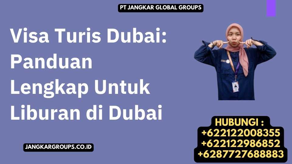Visa Turis Dubai Panduan Lengkap Untuk Liburan di Dubai