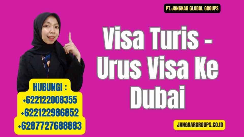 Visa Turis - Urus Visa Ke Dubai