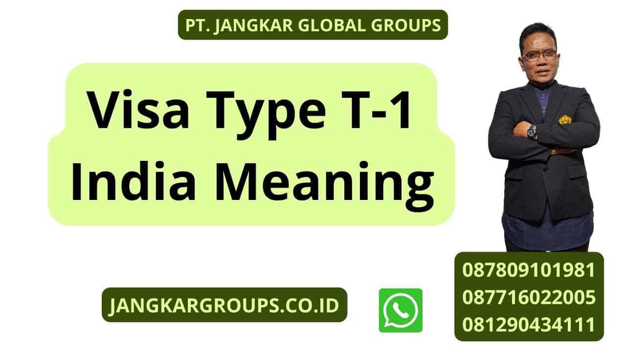 Visa Type T-1 India Meaning