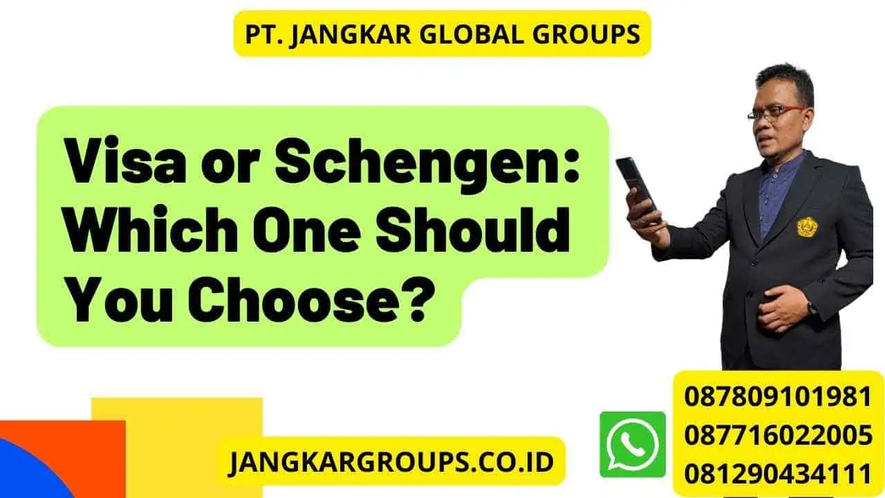 Visa or Schengen: Which One Should You Choose?