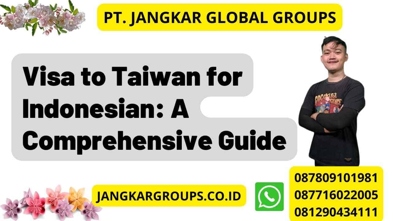 Visa to Taiwan for Indonesian: A Comprehensive Guide