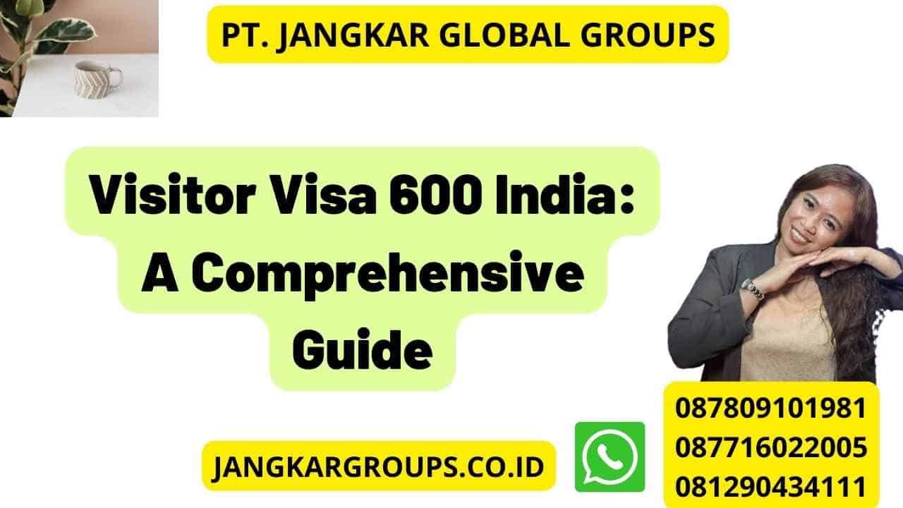 Visitor Visa 600 India: A Comprehensive Guide