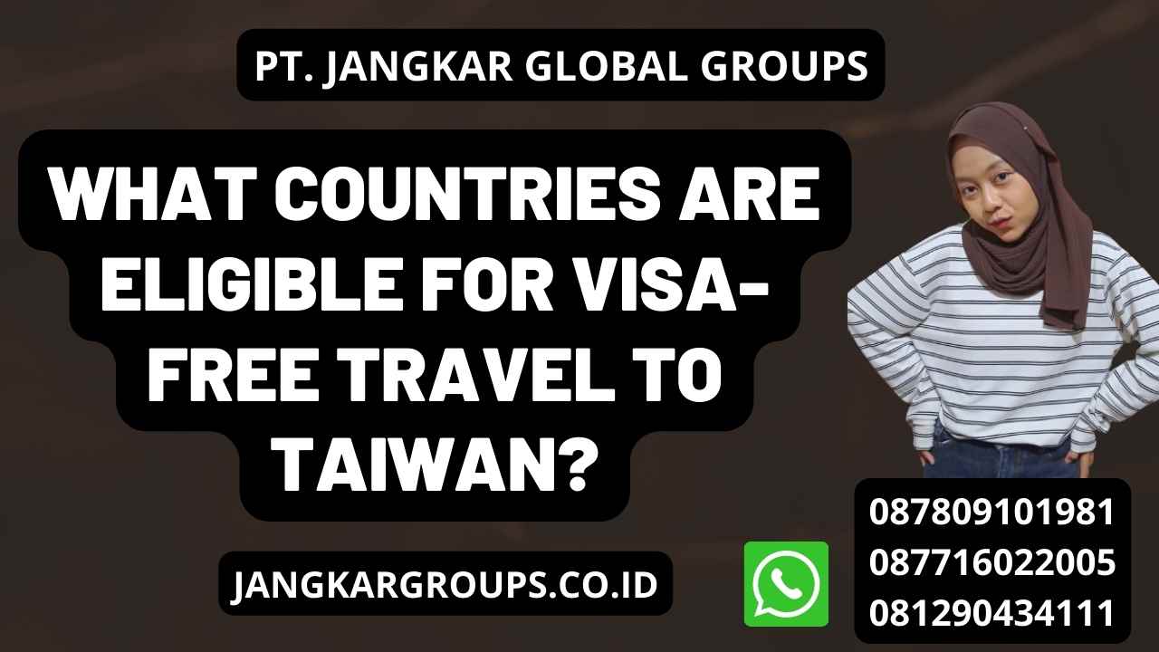 What Countries are Eligible for Visa-Free Travel to Taiwan?
