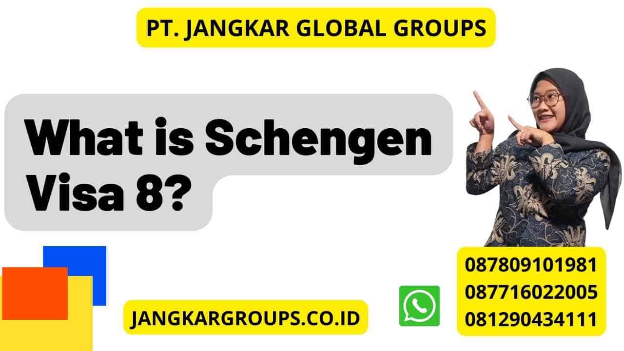 What is Schengen Visa 8?