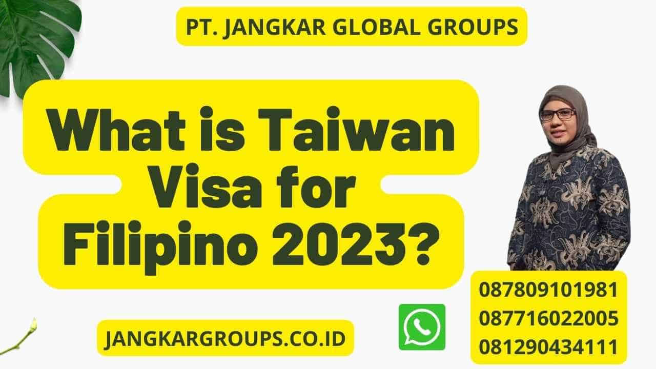 What is Taiwan Visa for Filipino 2023?