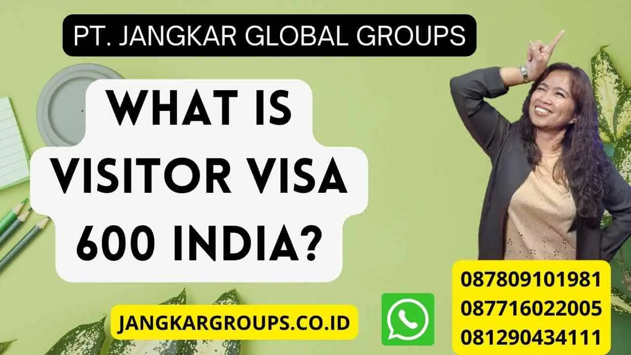 What is Visitor Visa 600 India?