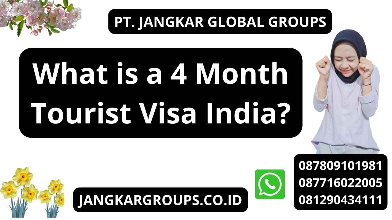 What is a 4 Month Tourist Visa India?