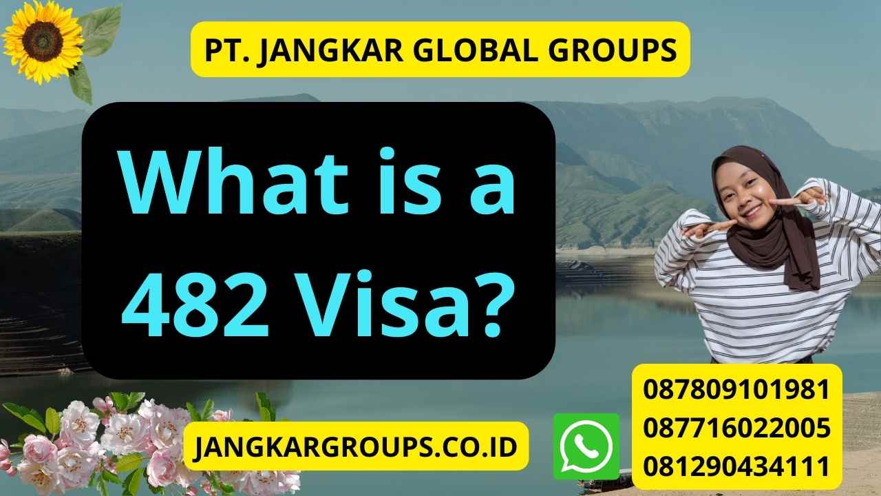 What is a 482 Visa?
