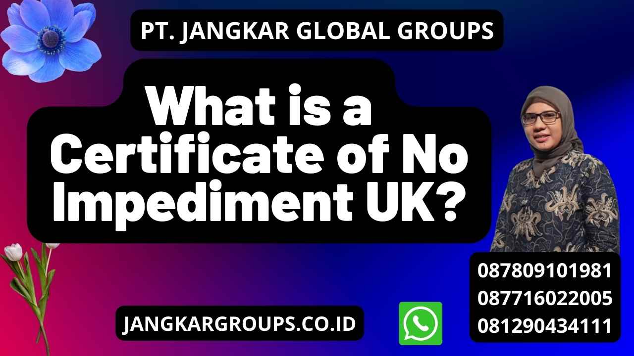 What is a Certificate of No Impediment UK?