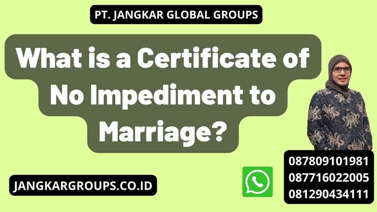 What is a Certificate of No Impediment to Marriage?