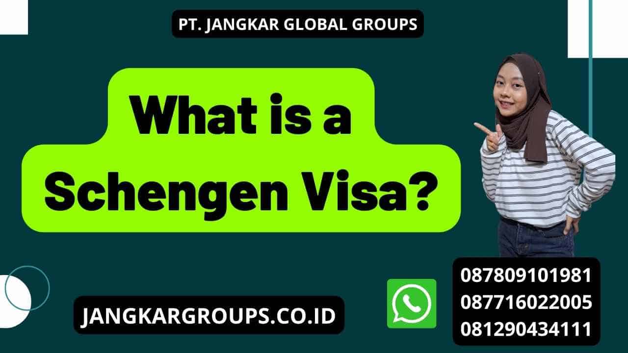 What is a Schengen Visa?