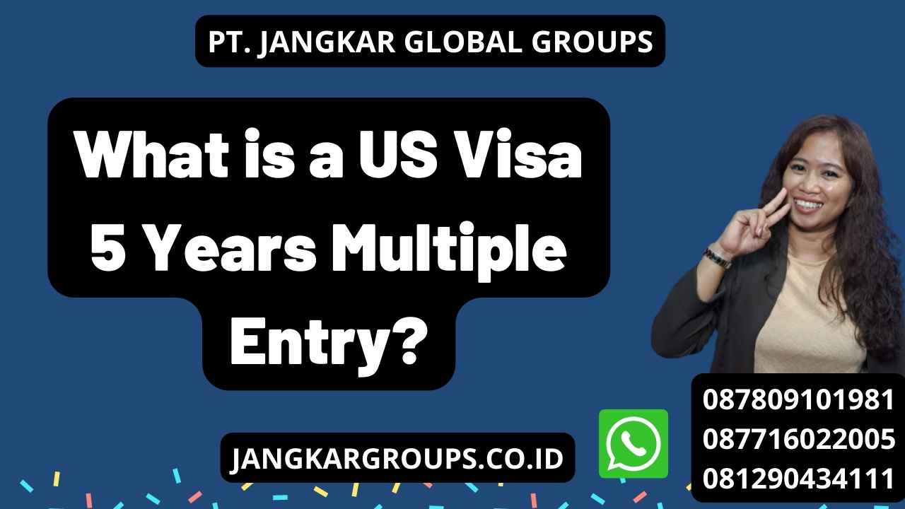 What is a US Visa 5 Years Multiple Entry?