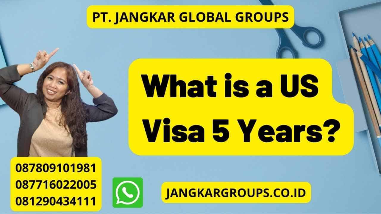 What is a US Visa 5 Years?