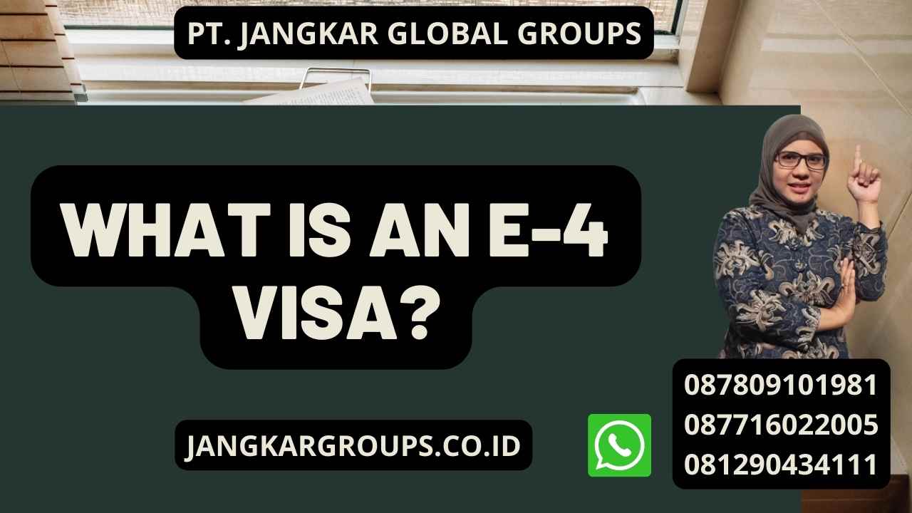 What is an E-4 Visa?