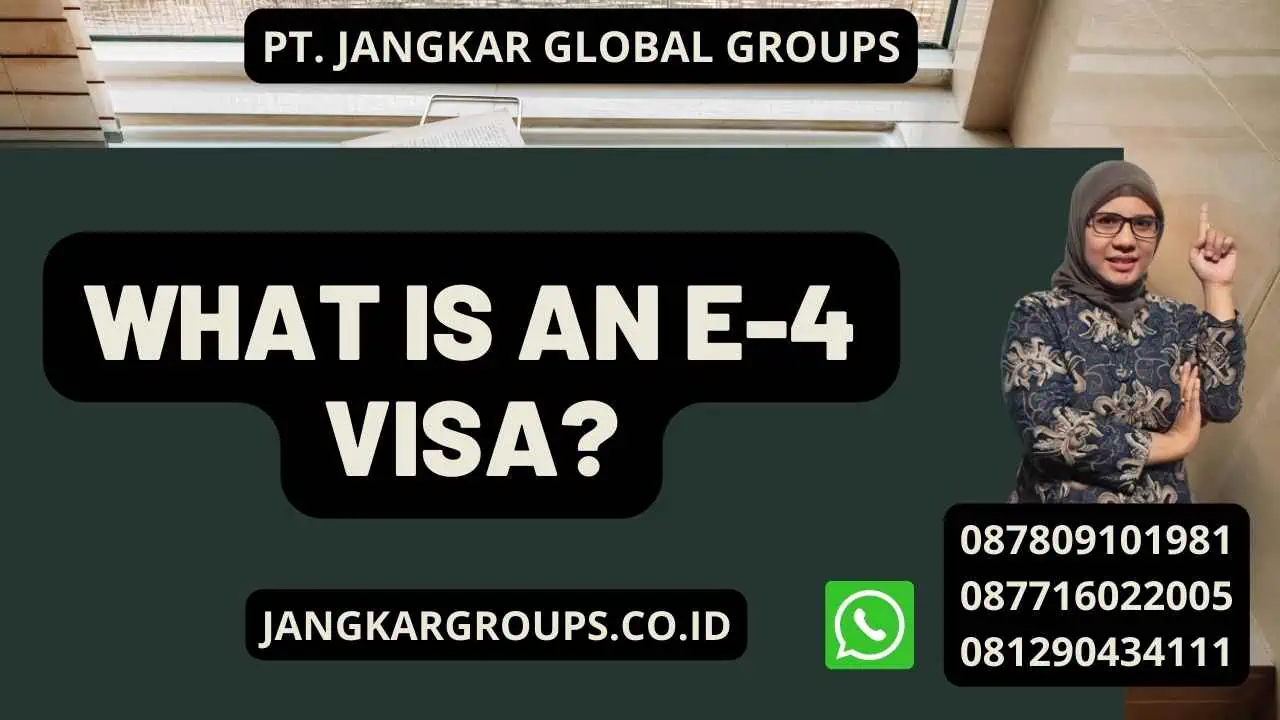 E-4 Visa India: Everything You Need To Know – Jangkar Global Groups