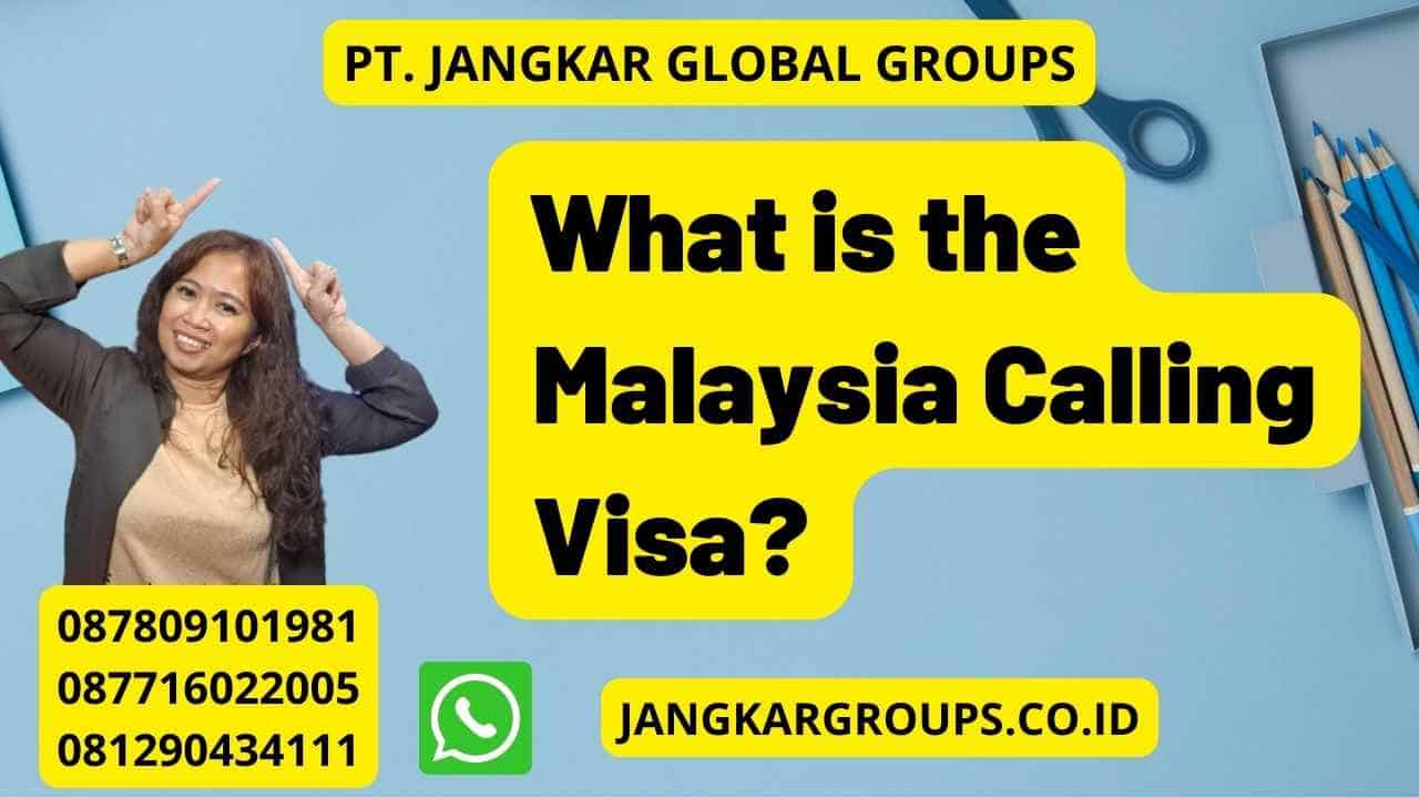 What is the Malaysia Calling Visa?