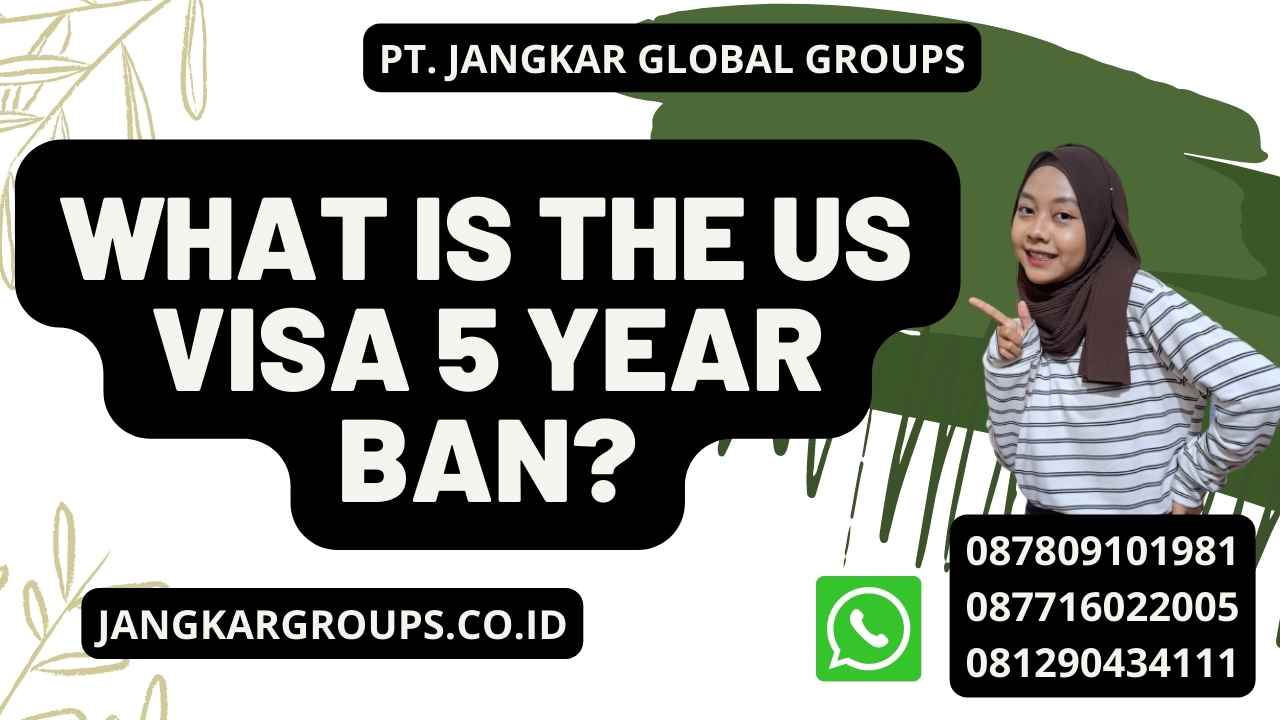 What is the US Visa 5 Year Ban?