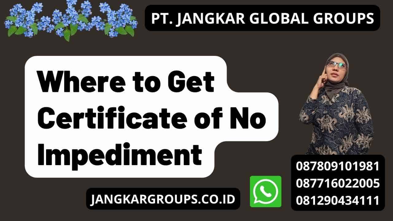 Where to Get Certificate of No Impediment
