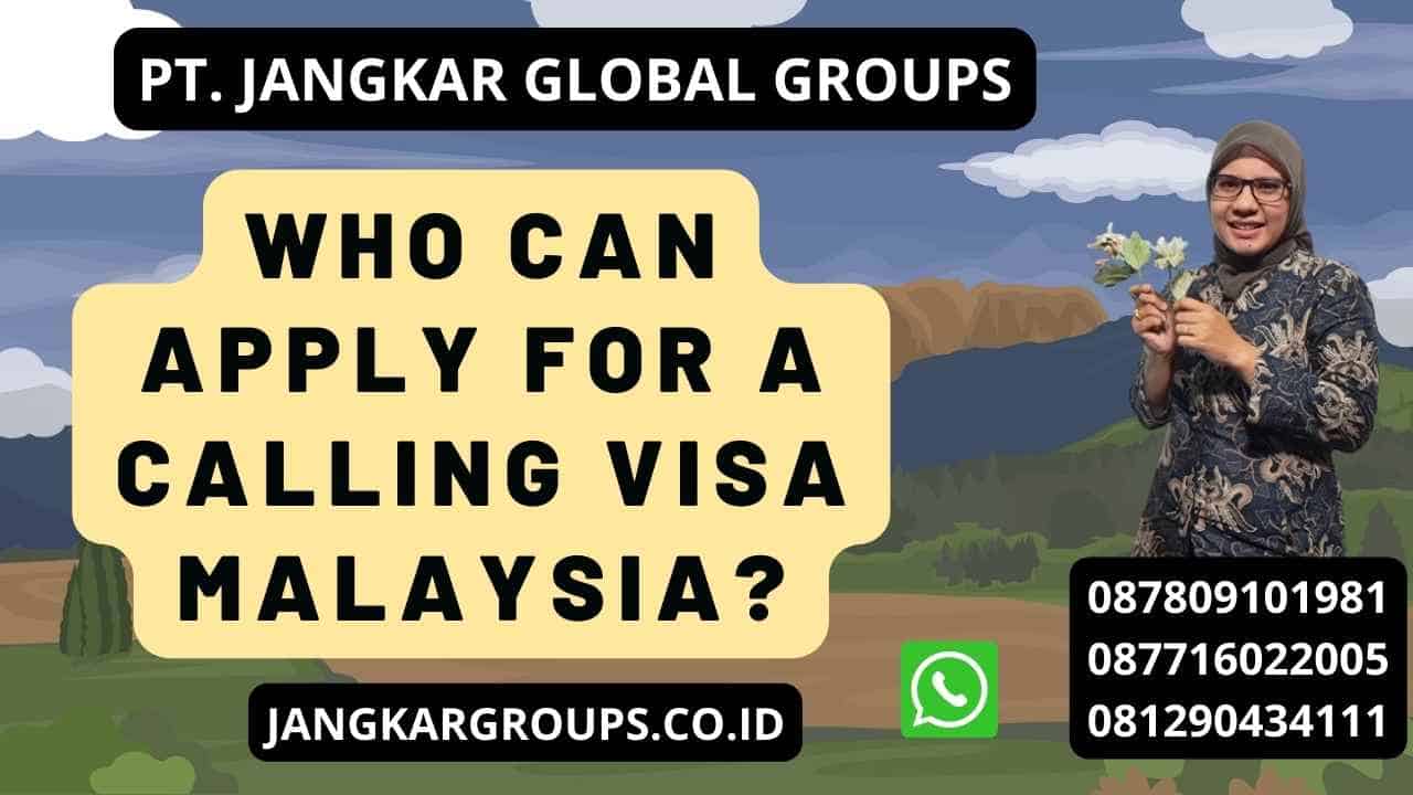 Who Can Apply for a Calling Visa Malaysia?