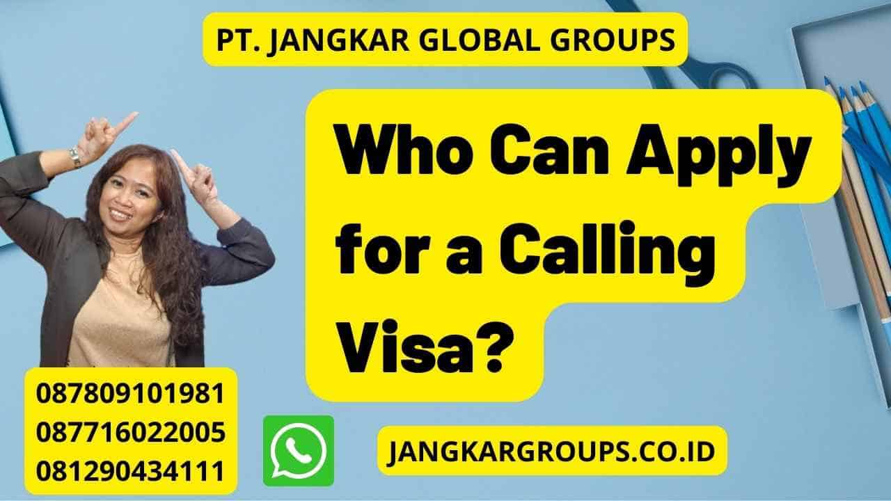 Who Can Apply for a Calling Visa?