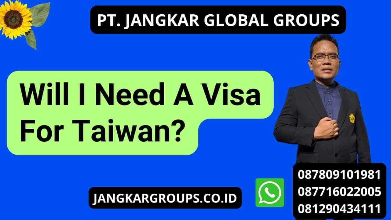 Will I Need A Visa For Taiwan?