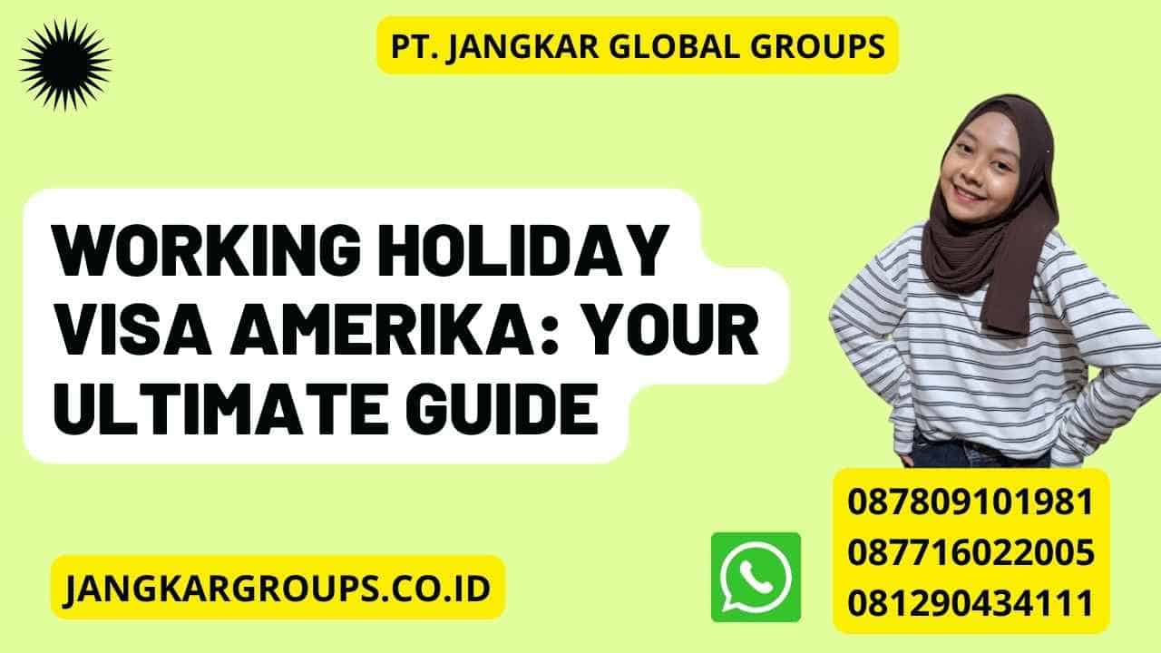Working Holiday Visa Amerika: Your Ultimate Guide