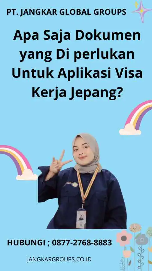 Apa Saja Dokumen yang Di perlukan Untuk Aplikasi Visa Kerja Jepang