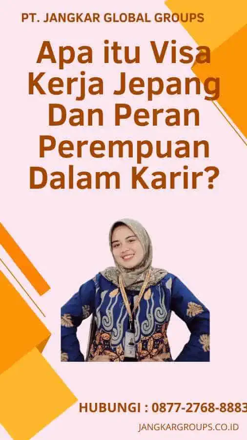 Apa itu Visa Kerja Jepang Dan Peran Perempuan Dalam Karir