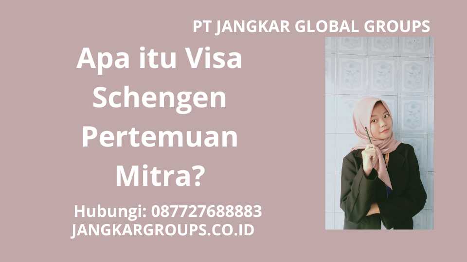 Apa itu Visa Schengen Pertemuan Mitra