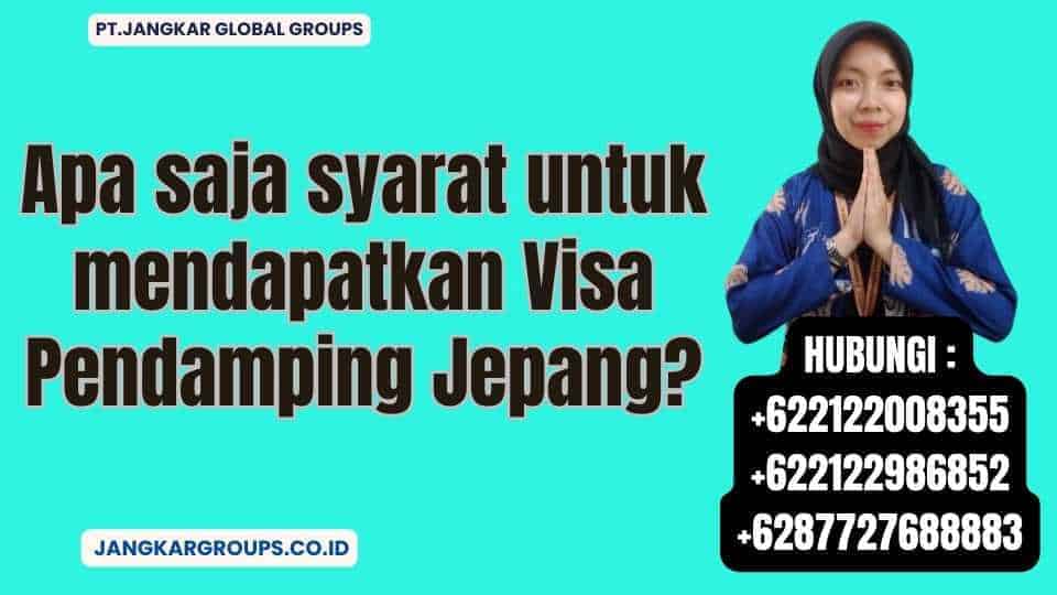 Apa saja syarat untuk mendapatkan Visa Pendamping Jepang