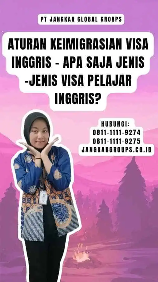 Aturan Keimigrasian Visa Inggris - Apa saja jenis-jenis Visa Pelajar Inggris