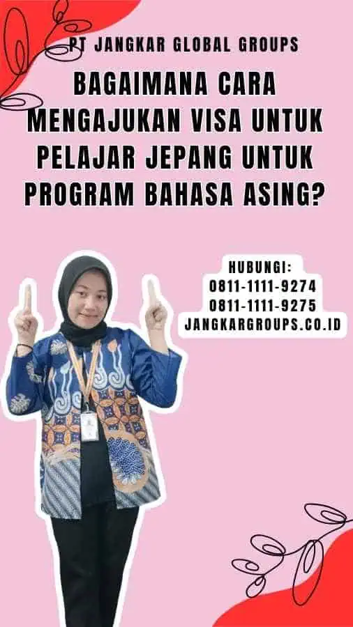 Bagaimana Cara Mengajukan Visa untuk Pelajar Jepang Untuk Program Bahasa Asing