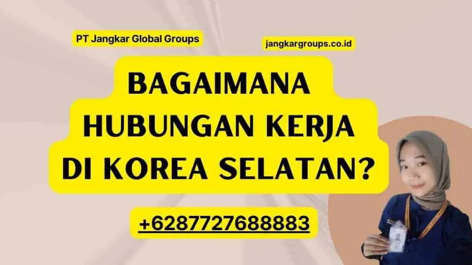 Bagaimana Hubungan Kerja di Korea Selatan?