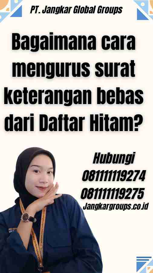 Bagaimana cara mengurus surat keterangan bebas dari Daftar Hitam? - Persyaratan Dan Persiapan Yang Perlu Dilakukan