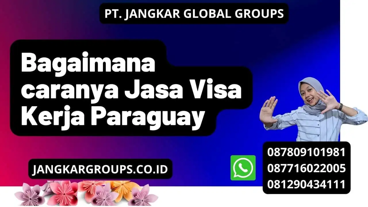 Bagaimana caranya Jasa Visa Kerja Paraguay