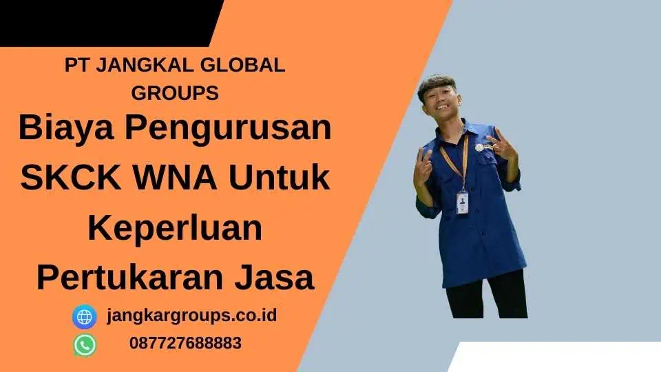 Biaya Pengurusan SKCK WNA Untuk Keperluan Pertukaran Jasa