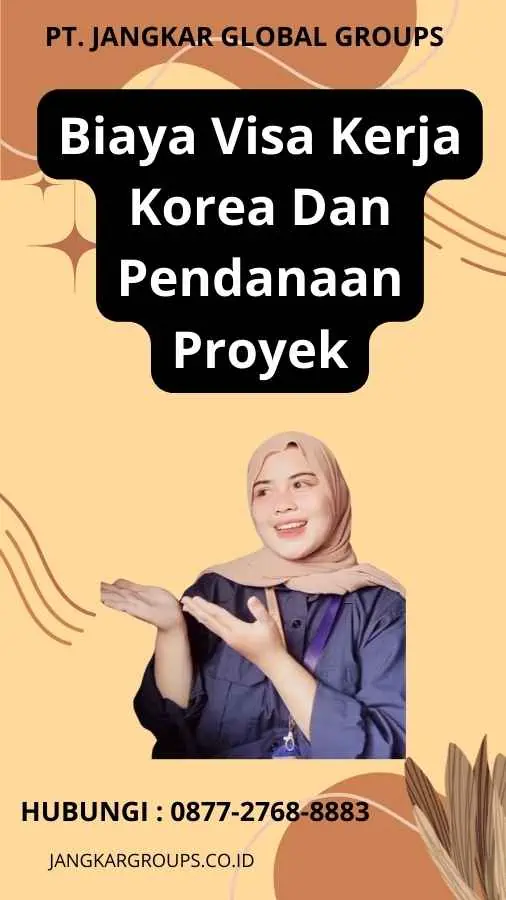 Biaya Visa Kerja Korea Dan Pendanaan Proyek